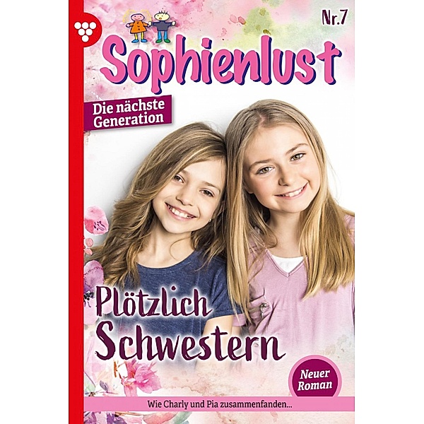 Plötzlich Schwestern / Sophienlust - Die nächste Generation Bd.7, Ursula Hellwig