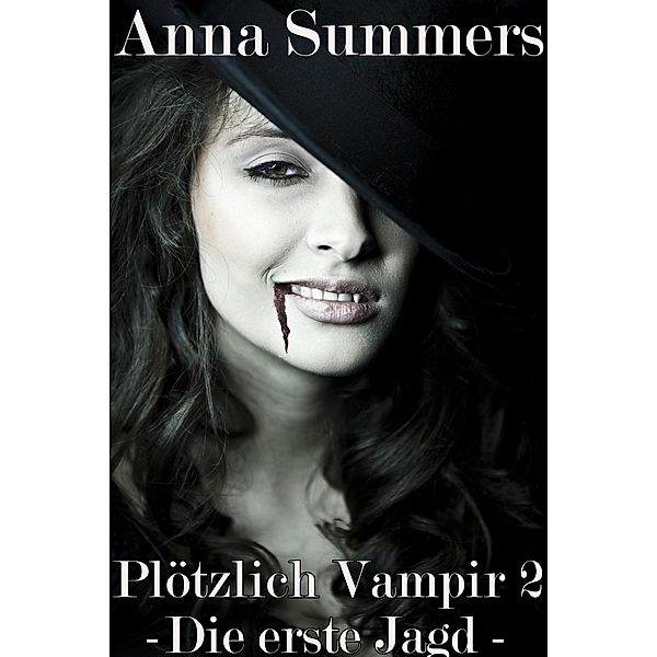 Plötzlich Vampir 2 - Die Erste Jagd / Plötzlich Vampir, Anna Summers