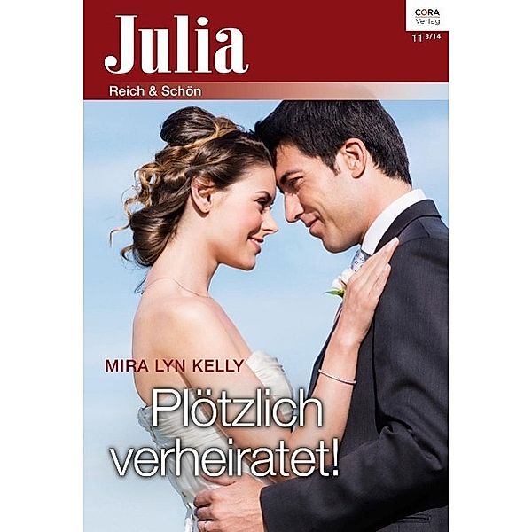 Plötzlich verheiratet! / Julia Romane Bd.0011, Mira Lyn Kelly