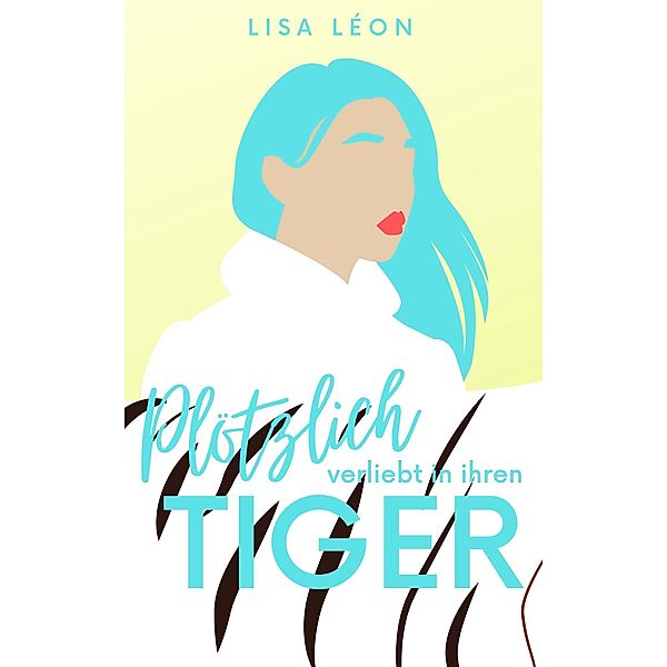 Plötzlich verliebt in ihren Tiger, Lisa Léon