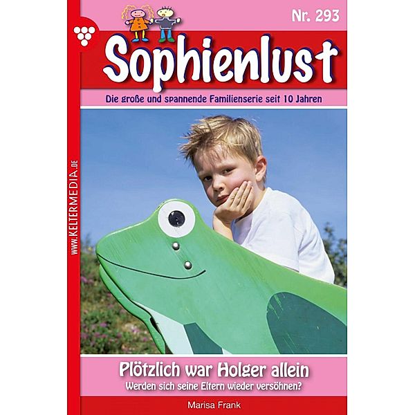 Plötzlich war Holger allein / Sophienlust Bd.293, Marisa Frank