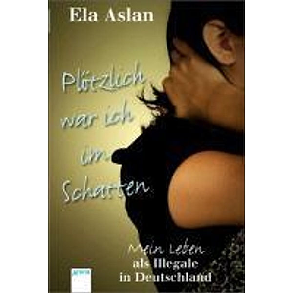 Plötzlich war ich im Schatten, Ela Aslan