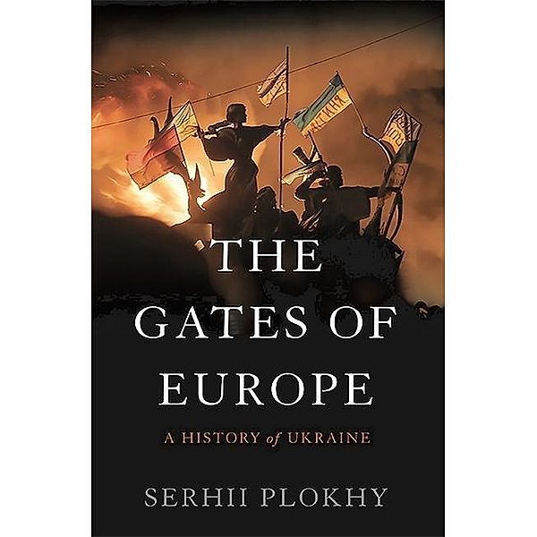 Plokhy, S: Gates of Europe, Serhii Plokhy