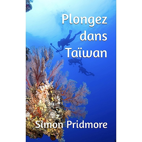 Plongez dans Taïwan, Simon Pridmore