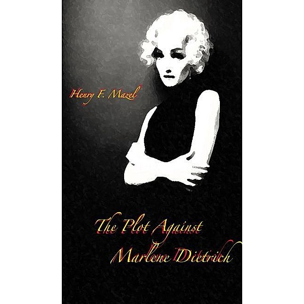 Plot Against Marlene Dietrich / Henry Mazel, Henry Mazel