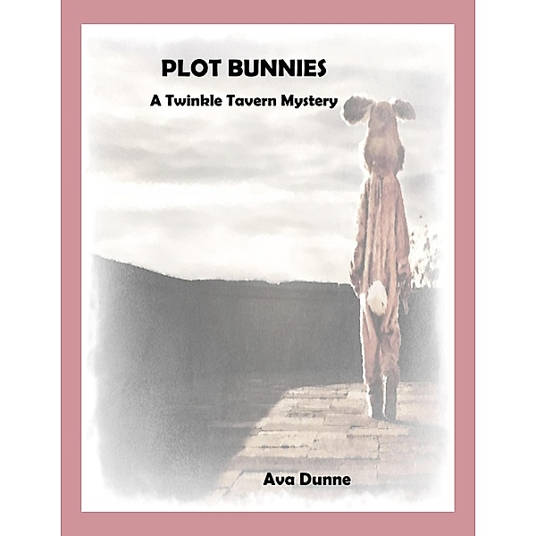 Plot Bunnies (Twinkle Tavern Mysteries, #1) / Twinkle Tavern Mysteries, Ava Dunne