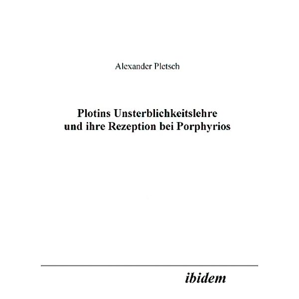 Plotins Unsterblichkeitslehre und ihre Rezeption bei Porphyrios, Alexander Pletsch