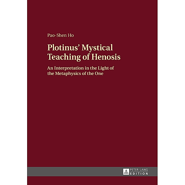 Plotinus' Mystical Teaching of Henosis, Pao-Shen Ho