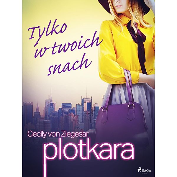 Plotkara 9: Tylko w twoich snach / Plotkara Bd.9, Cecily von Ziegesar