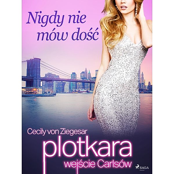 Plotkara: Wejscie Carlsów 2: Nigdy nie mów dosc / Plotkara: Wejscie Carlsów Bd.2, Cecily von Ziegesar