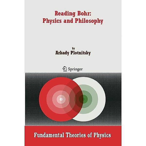 Plotnitsky, A: Reading Bohr: Phys. a. Philosophy, Arkady Plotnitsky