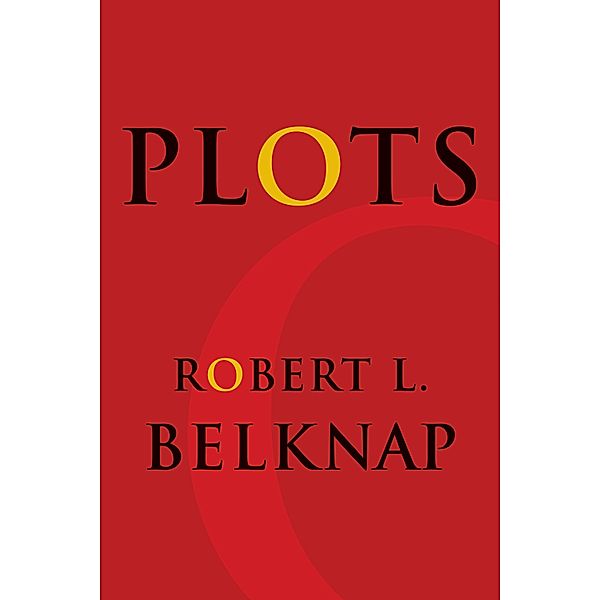 Plots / Leonard Hastings Schoff Lectures, Robert L. Belknap