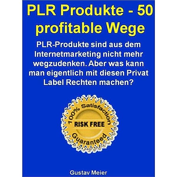 PLR Produkte - 50 profitable Wege, Gustav Meier