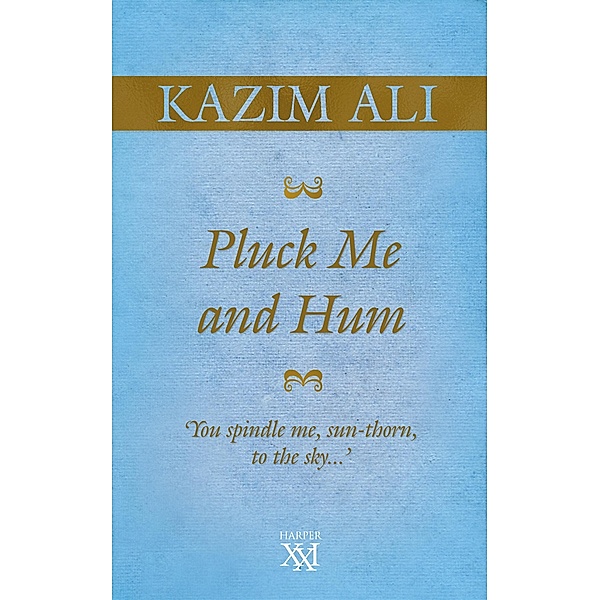 Pluck Me and Hum, Kazim Ali