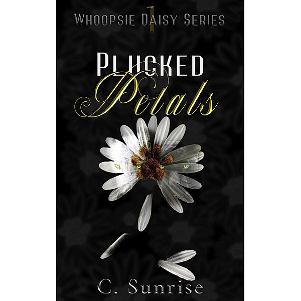 Plucked Petals (Whoopsie Daisy, #1) / Whoopsie Daisy, C. Sunrise