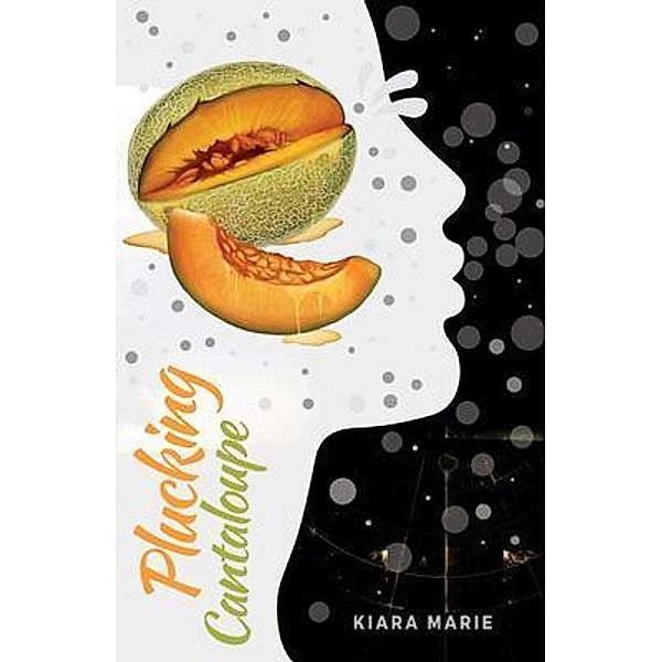 Plucking Cantaloupe, Kiara James