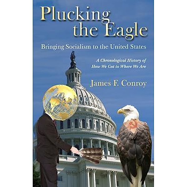 Plucking the Eagle / James F Conroy, James Conroy