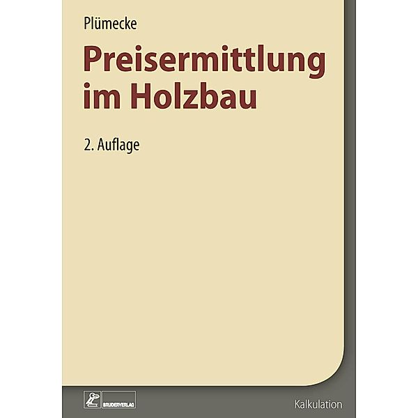 Plümecke - Preisermittlung im Holzbau, D, Werner Ernesti, Heidrun Grau, Markus Kattenbusch, Volker Kuhne, Helmhard Neuenhagen, Dirk Noosten