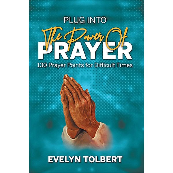 Plug into the Power of Prayer, Evelyn Tolbert