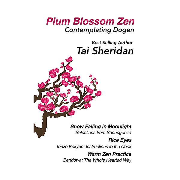 Plum Blossom Zen - Contemplating Dogen, Tai Sheridan