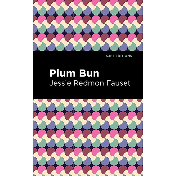 Plum Bun / Mint Editions (Black Narratives), Jessie Redmon Fauset