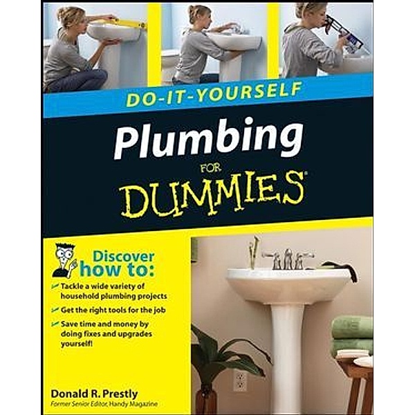 Plumbing Do-It-Yourself For Dummies, Donald R. Prestly