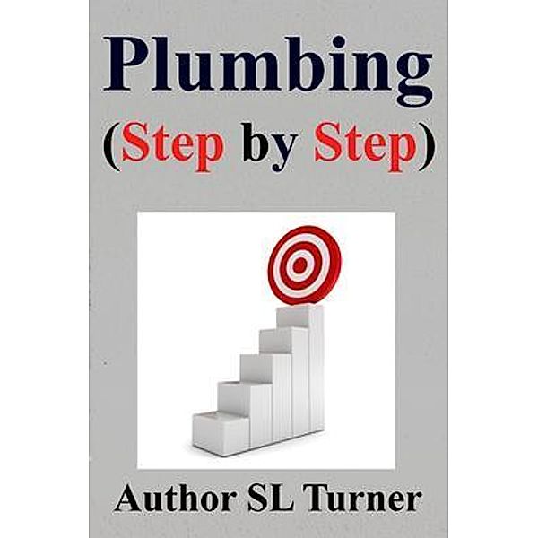 Plumbing (Step by Step) / Author SL Turner, Sherman Turner