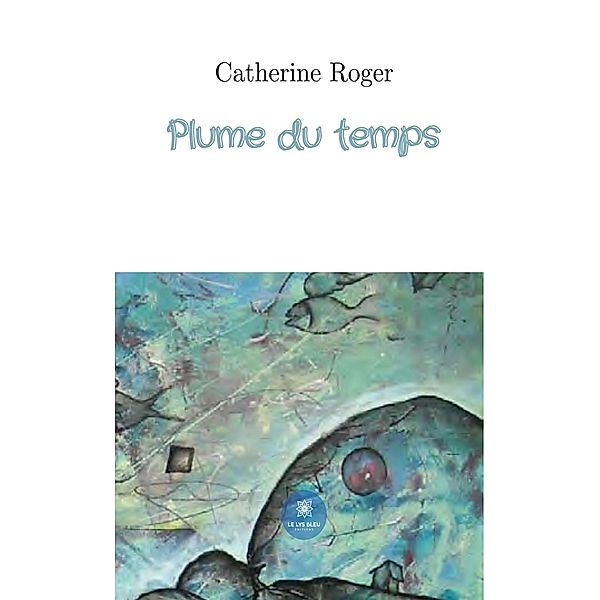 Plume du temps, Catherine Roger