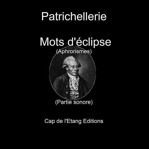 Plumes d'Ivoire Audio - 1 - Mots d'éclipse (Aphrorismes), Patrichellerie