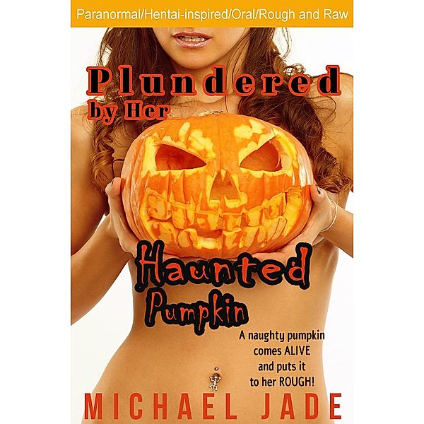 Plundered by Her Haunted Pumpkin (Nancy's Naughty Halloween, #1) / Nancy's Naughty Halloween, Michael Jade