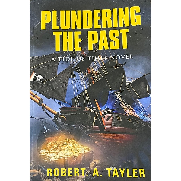 Plundering the Past Volume 1 (Tide of Times, #1) / Tide of Times, Robert A. Tayler