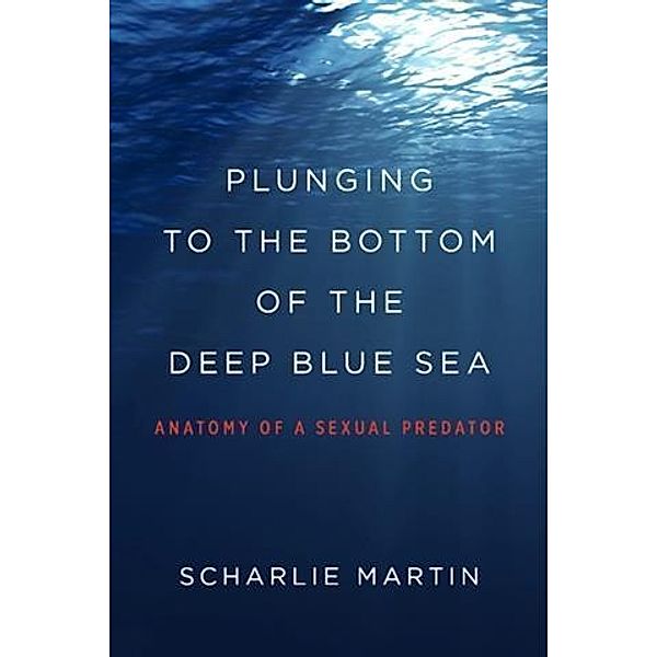 Plunging to the Bottom of the Deep Blue Sea, Scharlie Martin