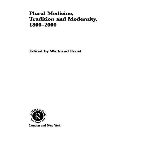 Plural Medicine, Tradition and Modernity, 1800-2000