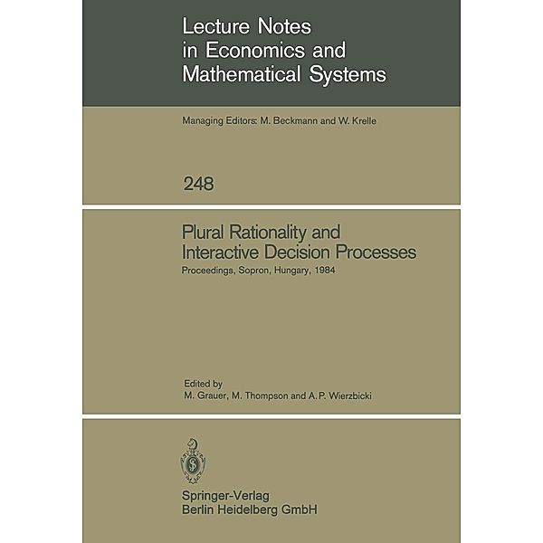Plural Rationality and Interactive Decision Processes / Lecture Notes in Economics and Mathematical Systems Bd.248