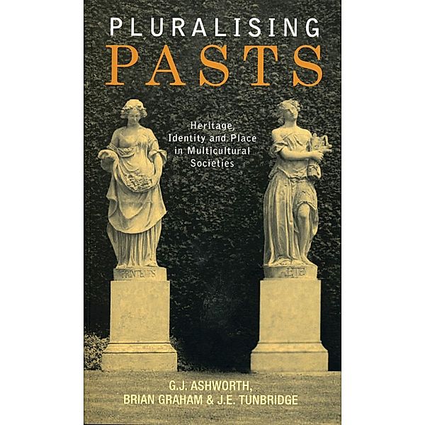 Pluralising Pasts, G. J. Ashworth, Brian Graham, J. E. Tunbridge