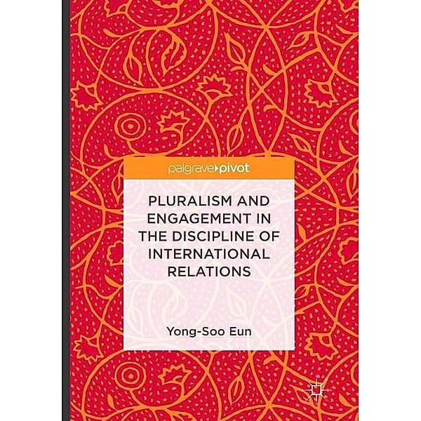 Pluralism and Engagement in the Discipline of International Relations, Yong-Soo Eun