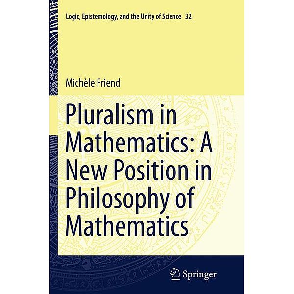 Pluralism in Mathematics: A New Position in Philosophy of Mathematics, Michèle Friend