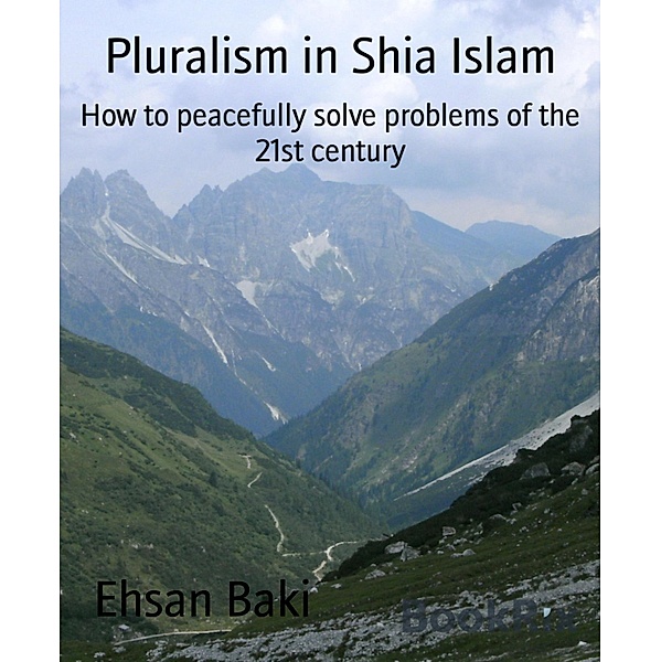 Pluralism in Shia Islam, Ehsan Baki