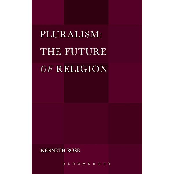 Pluralism: The Future of Religion, Kenneth Rose