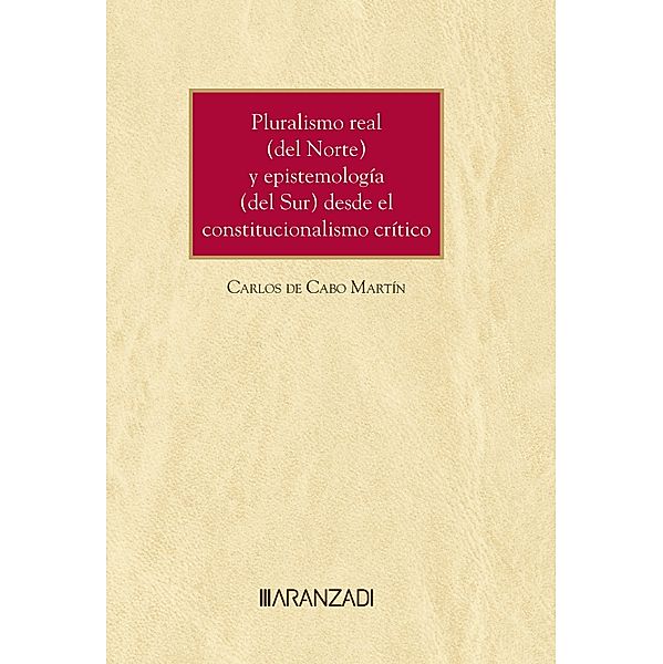 Pluralismo real (del Norte) y epistemología (del Sur) desde el constitucionalismo crítico / Cuadernos - Tribunal Constitucional Bd.51, Carlos de Cabo Martín