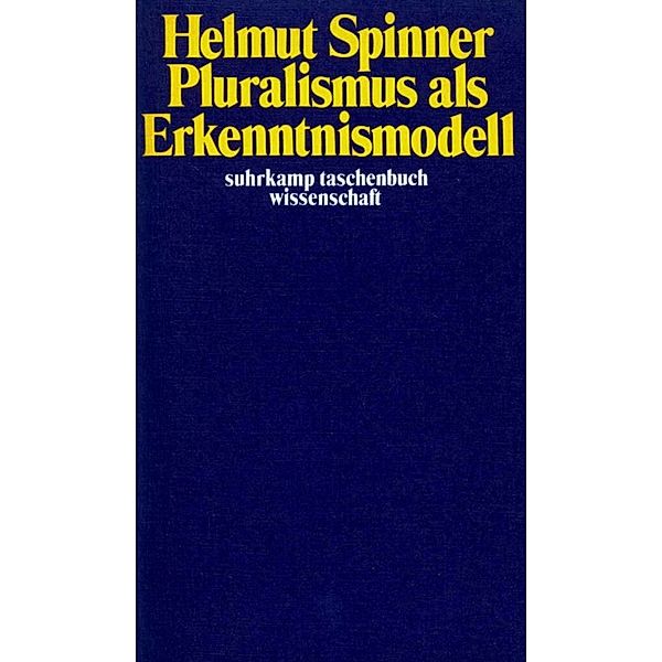 Pluralismus als Erkenntnismodell, Helmut F. Spinner