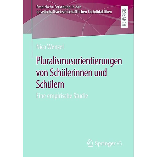 Pluralismusorientierungen von Schülerinnen und Schülern / Empirische Forschung in den gesellschaftswissenschaftlichen Fachdidaktiken, Nico Wenzel