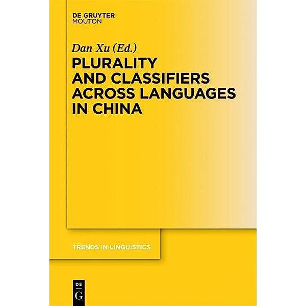 Plurality and Classifiers across Languages in China / Trends in Linguistics. Studies and Monographs [TiLSM] Bd.255