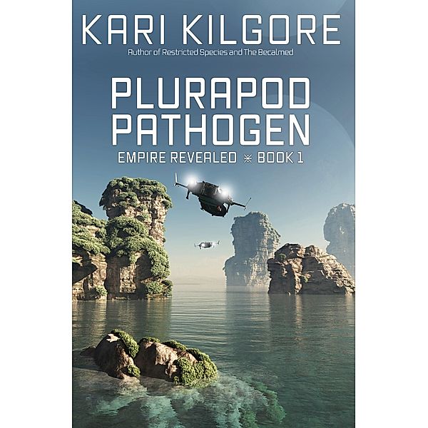 Plurapod Pathogen (Empire Revealed, #1) / Empire Revealed, Kari Kilgore