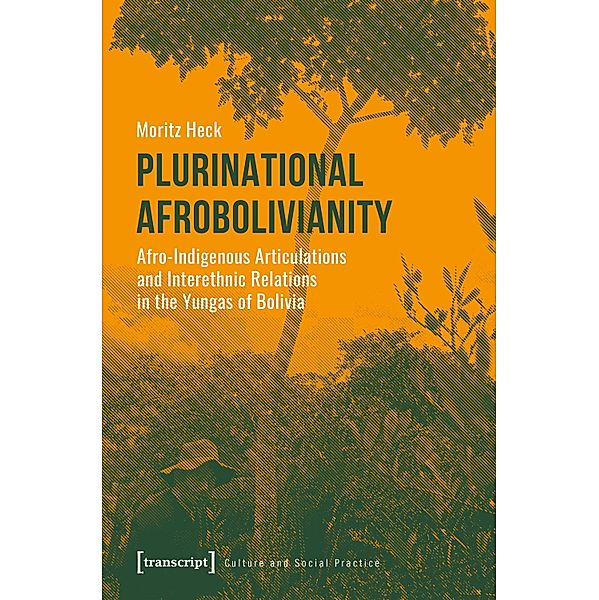 Plurinational Afrobolivianity / Kultur und soziale Praxis, Moritz Heck