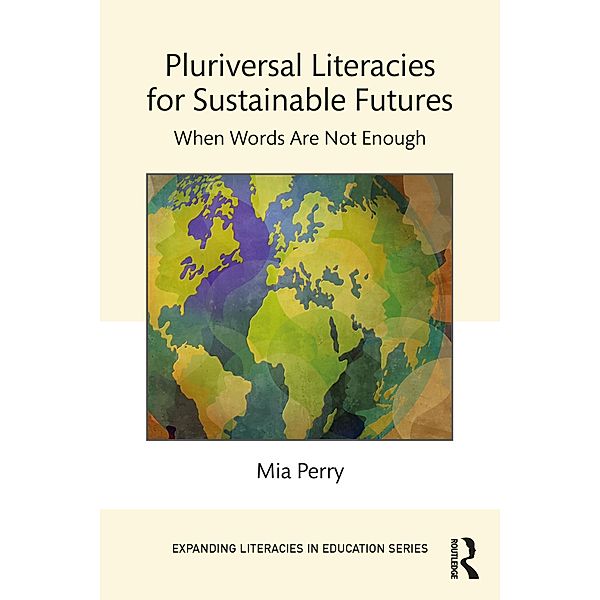 Pluriversal Literacies for Sustainable Futures, Mia Perry