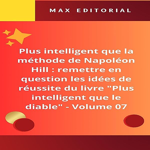 Plus intelligent que la méthode de Napoléon Hill : remettre en question les idées de réussite du livre Plus intelligent que le diable - Volume 07 / NAPOLEON HILL - PLUS INTELLIGENT QUE LA MÉTHODE Bd.1, Max Editorial