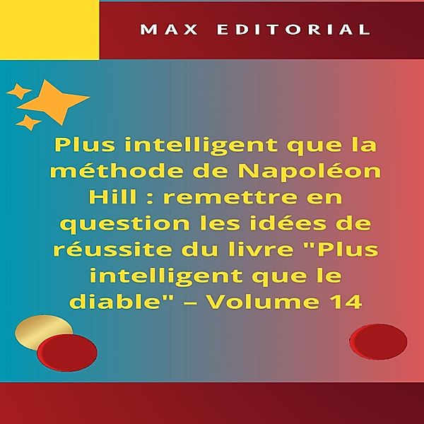 Plus intelligent que la méthode de Napoléon Hill : remettre en question les idées de réussite du livre Plus intelligent que le diable - Volume 14 / NAPOLEON HILL - PLUS INTELLIGENT QUE LA MÉTHODE Bd.1, Max Editorial