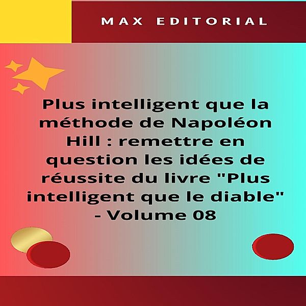 Plus intelligent que la méthode de Napoléon Hill : remettre en question les idées de réussite du livre Plus intelligent que le diable - Volume 08 / NAPOLEON HILL - PLUS INTELLIGENT QUE LA MÉTHODE Bd.1, Max Editorial