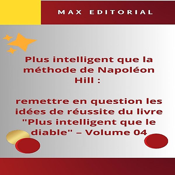 Plus intelligent que la méthode de Napoléon Hill : remettre en question les idées de réussite du livre Plus intelligent que le diable - Volume 04 / NAPOLEON HILL - PLUS INTELLIGENT QUE LA MÉTHODE Bd.1, Max Editorial